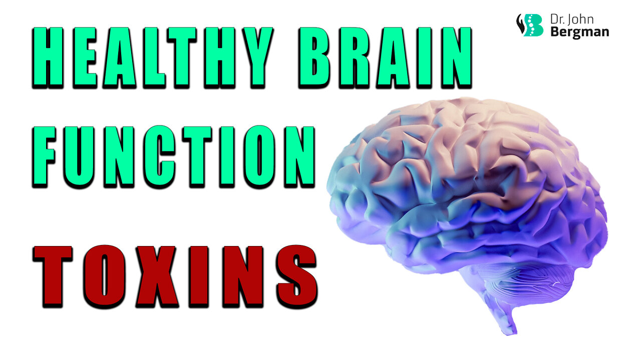 Healthy Brain Function, Toxicities and the Blood Brain Barrier