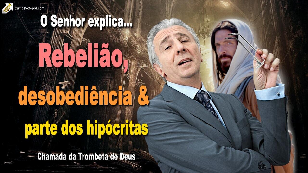 Rebelião, desobediência e parte dos hipócritas 🎺 Chamada da Trombeta de Deus