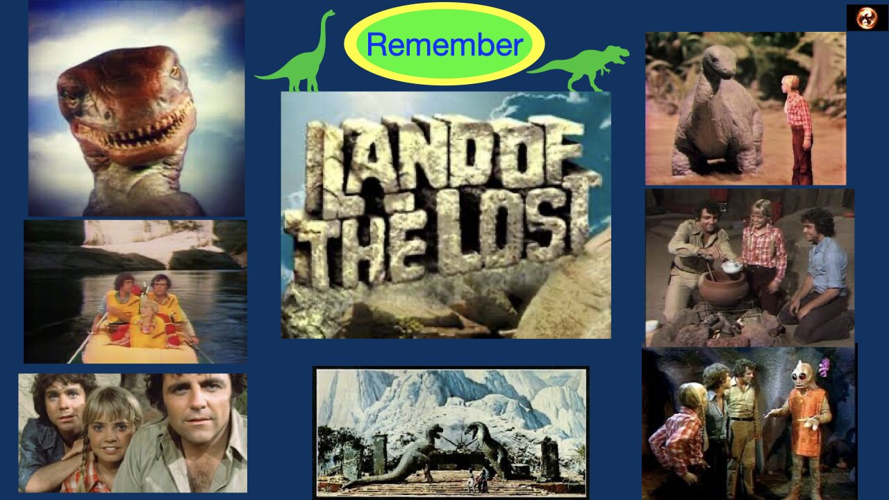 Remember the land of the lost??