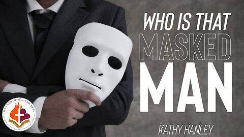 Who is that Masked Man - Kathy Hanley - December 8th 2024