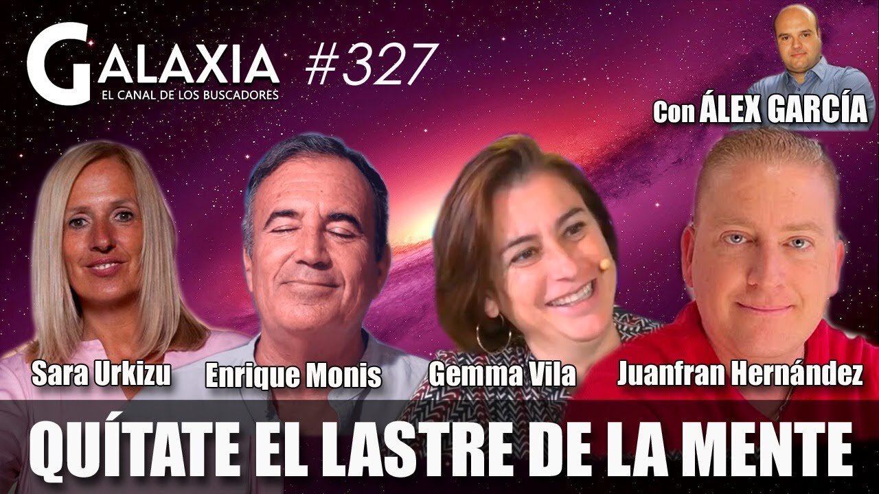 GALAXIA #327​: Quítate el LASTRE de la MENTE - Sé el MAGO de TU VIDA... y más