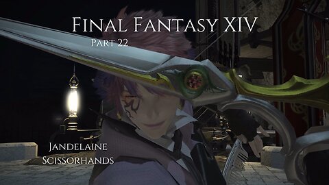 Final Fantasy XIV Part 22 - Jandelaine Scissorhands