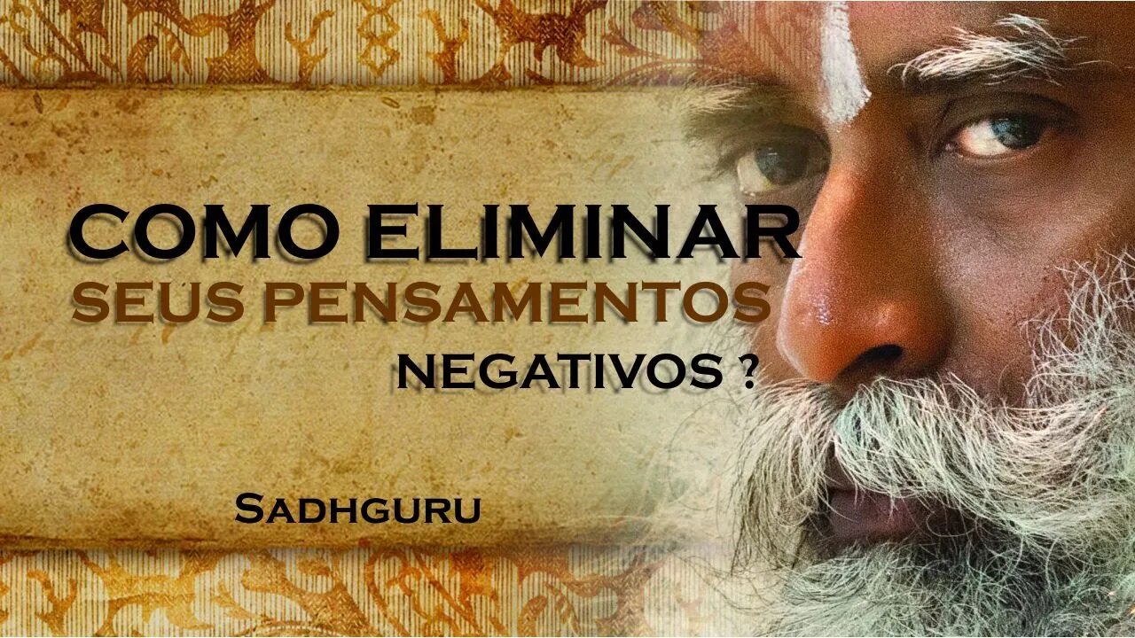 SADHGURU, COMO VOCÊ PODE ELIMINAR SEUS PENSAMENTOS NEGATIVOS, SADHGURU DUBLADO 2023