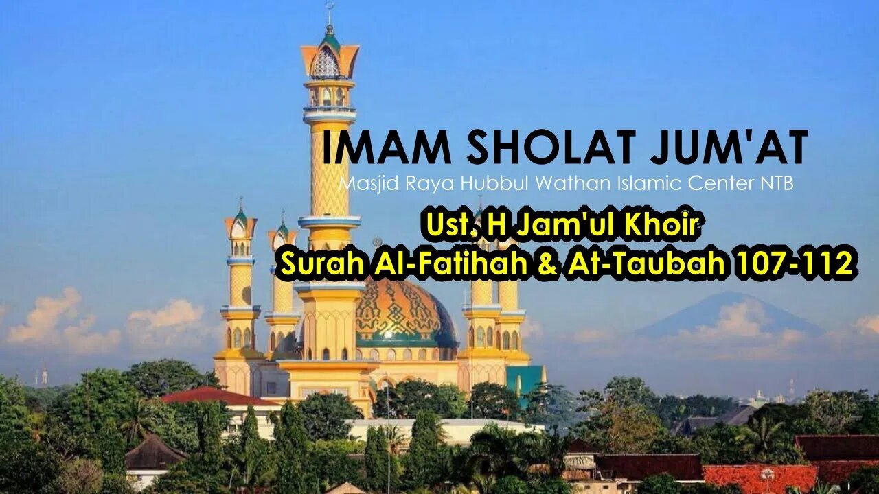 IMAM SHOLAT JUM'AT SUARA MERDU | UST. H. JAM'UL KHOIR | SURAH AL-FATIHAH & AT-TAUBAH 107-112