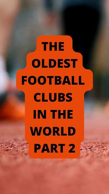 PART2: The Oldest Football Clubs in the World