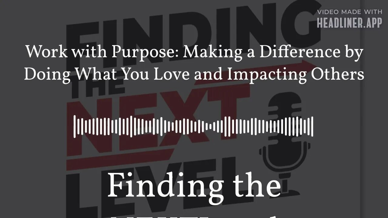 Work with Purpose: Making a Difference by Doing What You Love and Impacting Others | Finding the...