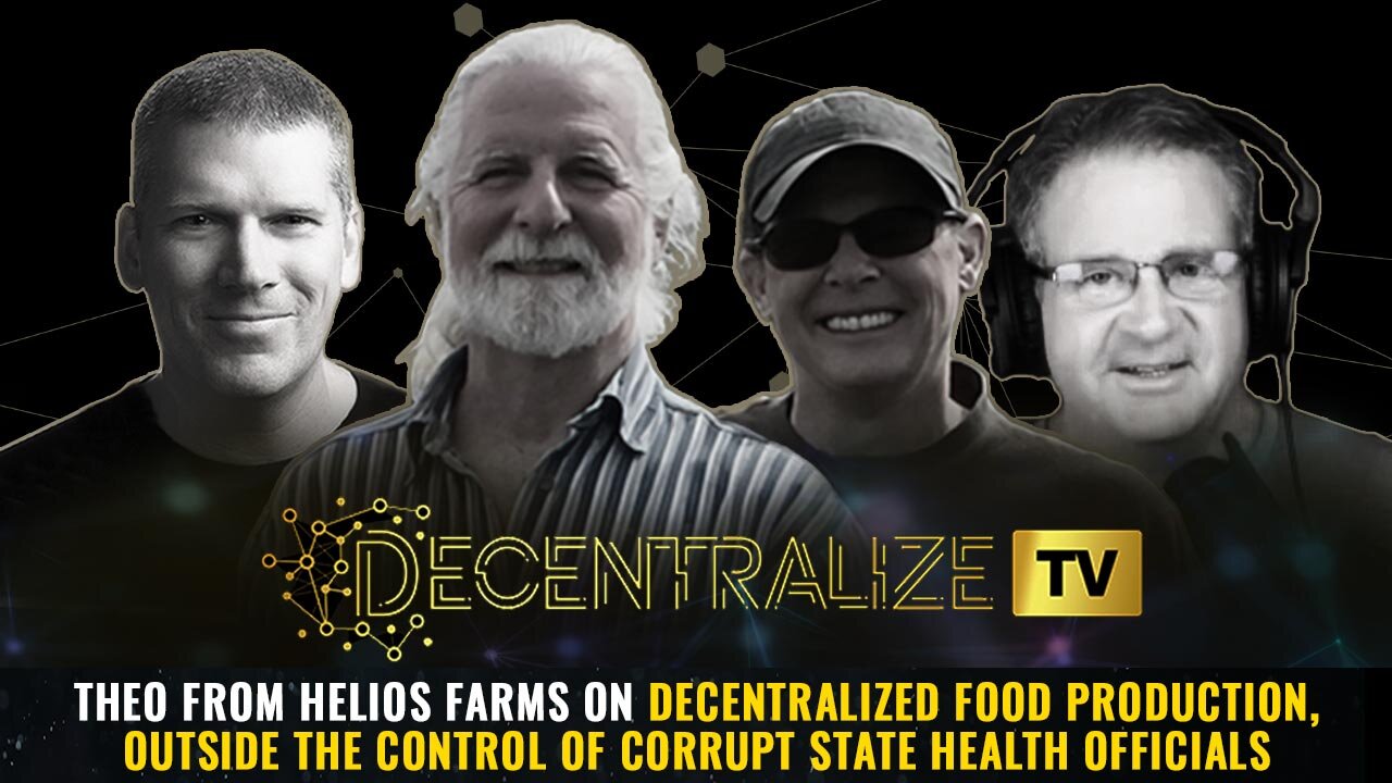 Theo from Helios Farms on DECENTRALIZED FOOD production control of corrupt state health officials