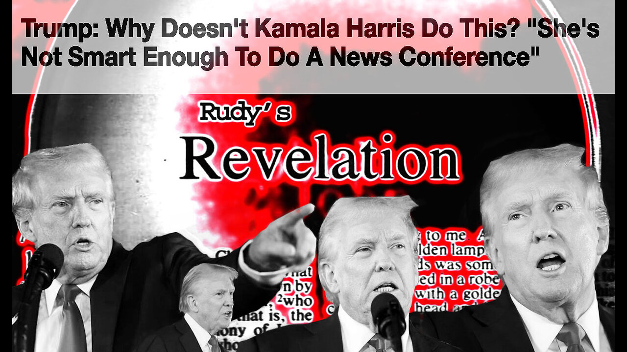 Revelation080924 Trump Holds Momentous Presser Kamala Harris Hides