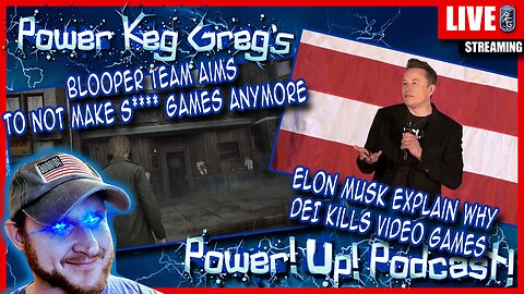 Blooper Team Aims To Stop Making Crap Games, Elon Musk and DEI in Video Games | Power!Up!Podcast!