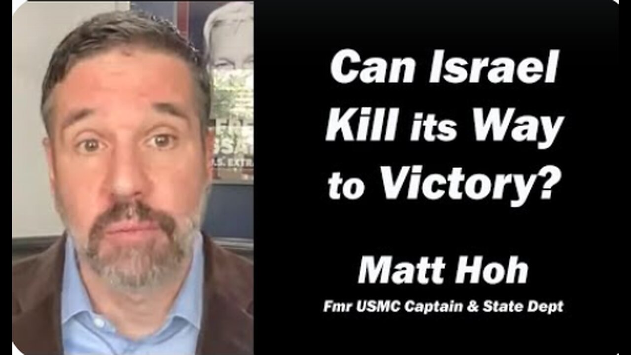 Can Israel Kill its Way to Victory w/Matt Hoh