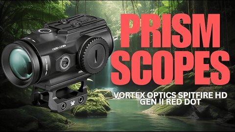 Vortex Optics Spitfire HD Gen II Red Dot Prism Scopes