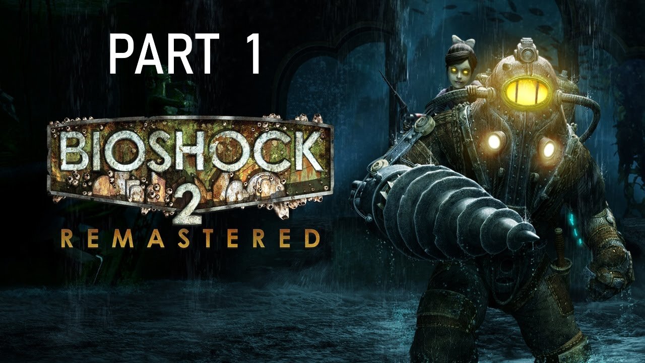 (Let's Play) BioShock 2 Remastered Part 1