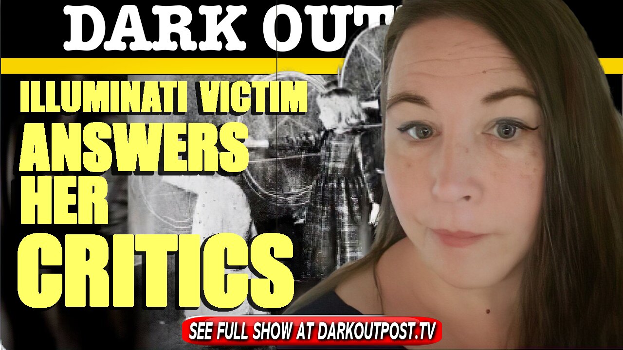 Dark Outpost 05-13-2021 Illuminati Victim Answers her Critics