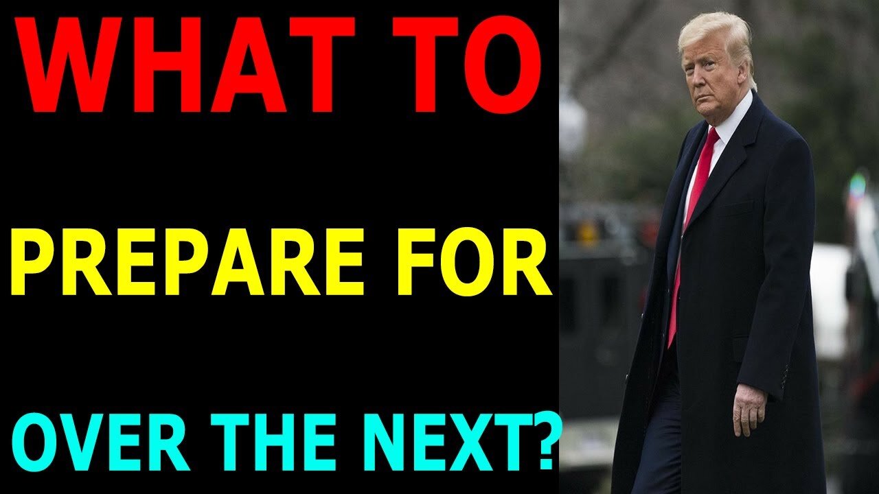 WHAT TO PREPARE FOR OVER THE NEXT ?