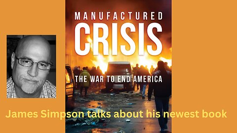 Manufactured Crisis - James Simpson's Newest Book