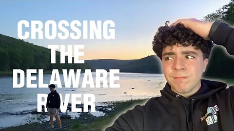 I CROSSED THE DELAWARE RIVER