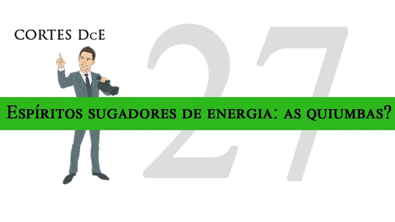 Cortes DcE 27 * Espíritos sugadores de energia: as quiumbas? * Caboclo: Pena Branca