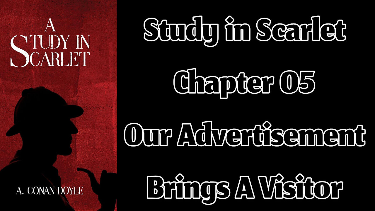 Part 01 - Chapter 05: Our Advertisement Brings A Visitor || A Study in Scarlet by Arthur Conan Doyle