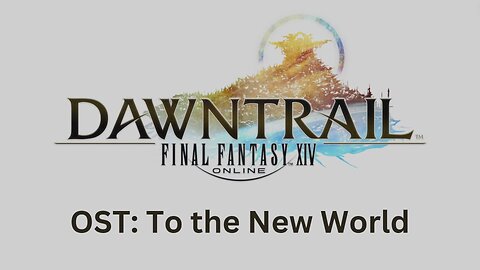 FFXIV Dawntrail OST 06: To the New World