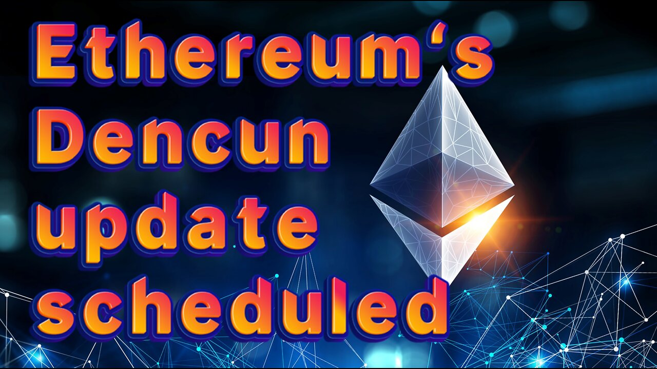 Ethereum's Dencun update is scheduled for March 13