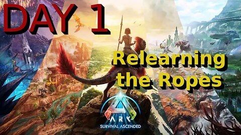 Ark Survival Ascended - The Island - Day 1: Relearning the Ropes