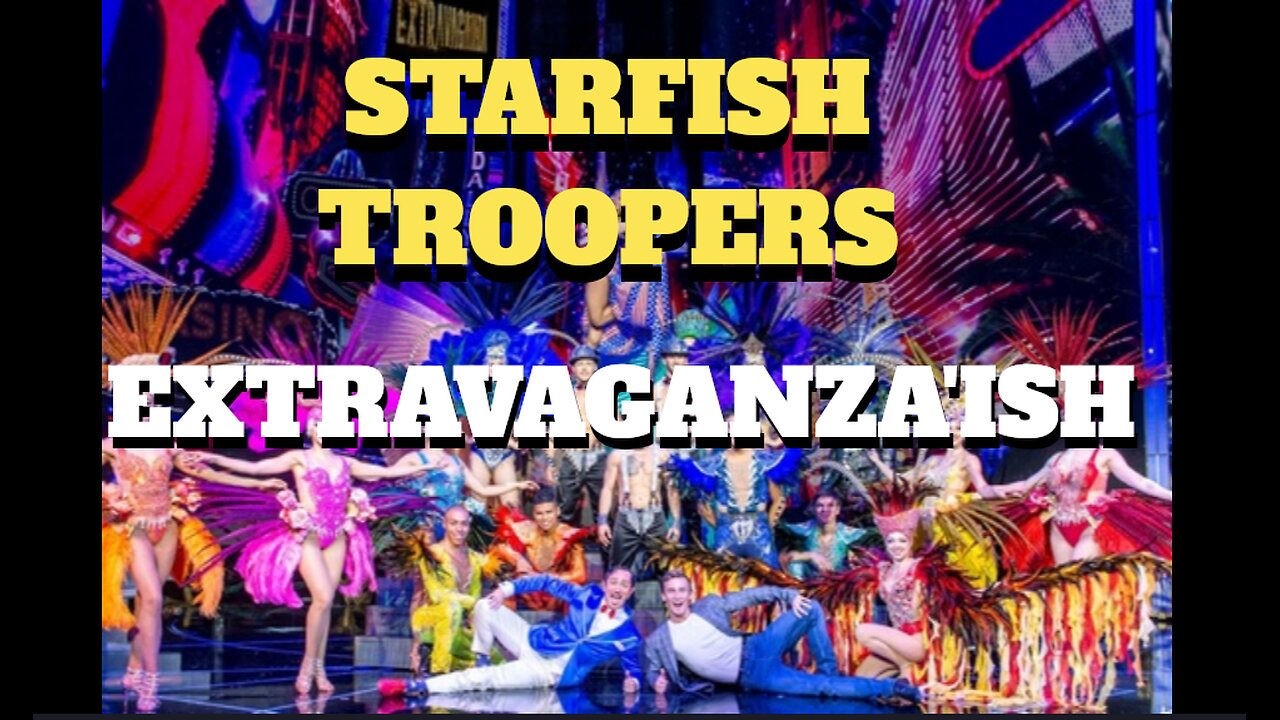 Starfish Troopers Extravaganza'ish
