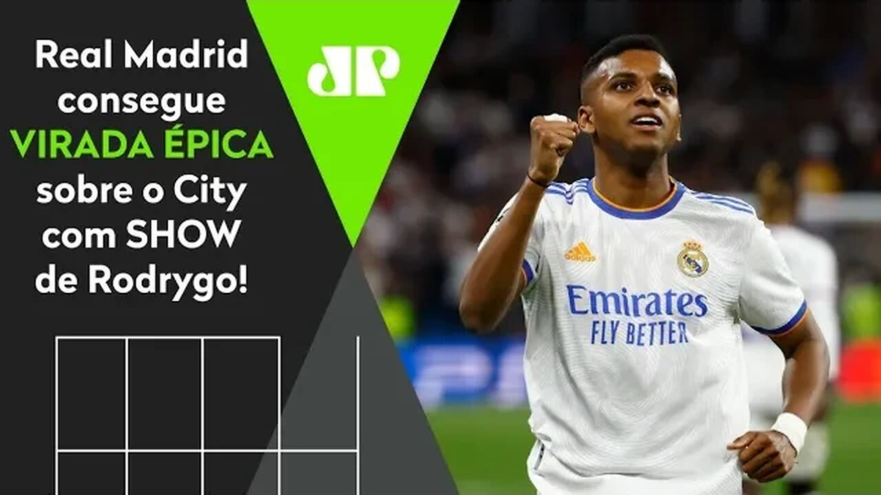 "É INACREDITÁVEL! Rodrygo e o Real Madrid PROVARAM que o Manchester City..." VIRADA ÉPICA é EXALTADA