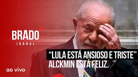 “LULA ESTÁ ANSIOSO E TRISTE”ALCKMIN ESTÁ FELIZ. - AO VIVO: BRADO JORNAL - 16/05/2023