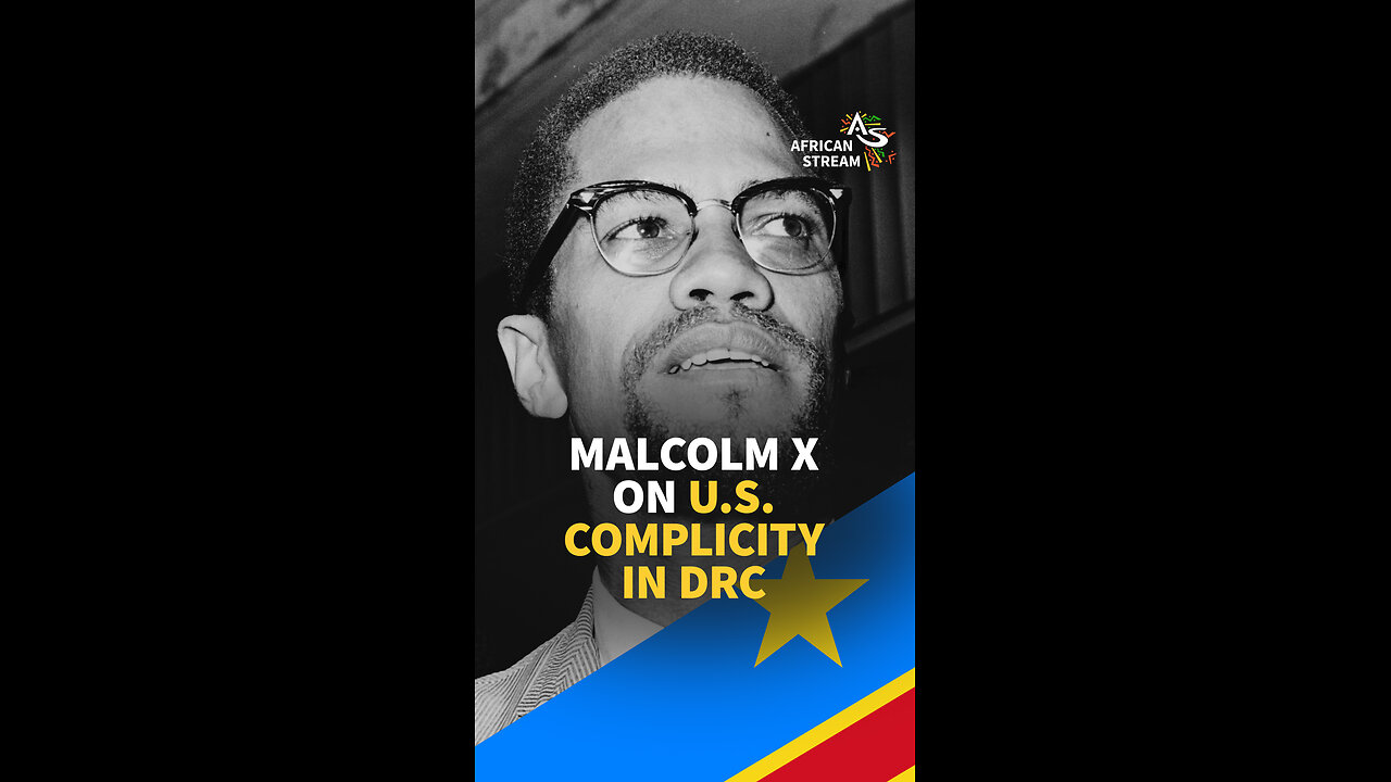 MALCOLM X ON U.S. COMPLICITY IN DRC