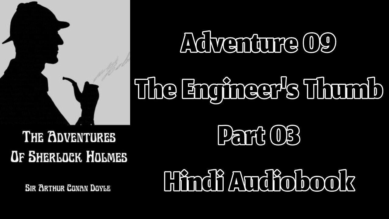 The Engineer's Thumb (Part 03) || The Adventures of Sherlock Holmes by Sir Arthur Conan Doyle