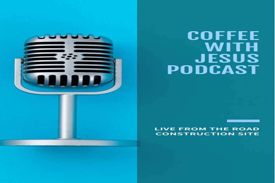 Road Construction - Coffee with Jesus Podcast (live)