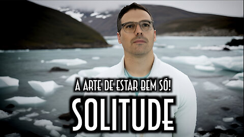 Solitude. Eu gosto de estar só! - Emerson Martins Video Blog 2024