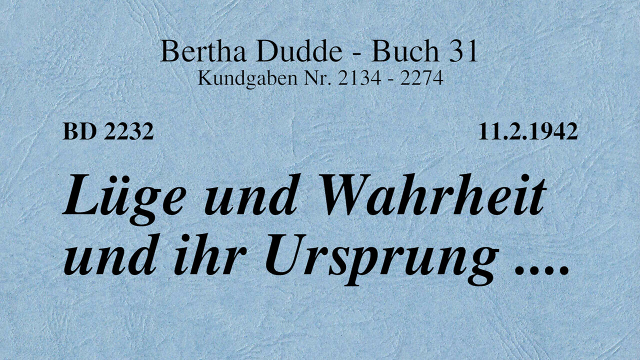 BD 2232 - LÜGE UND WAHRHEIT UND IHR URSPRUNG ....