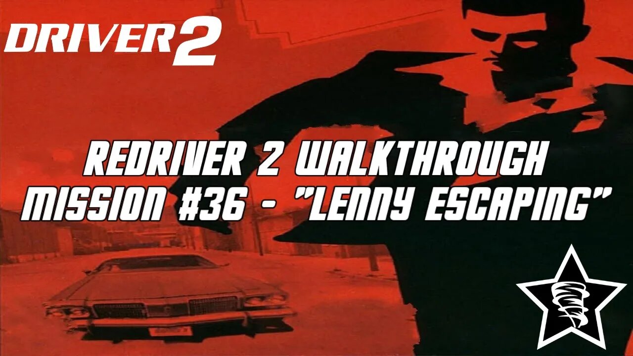 Driver 2 - Redriver 2 Walkthrough - Mission #36 - "Lenny Escaping"