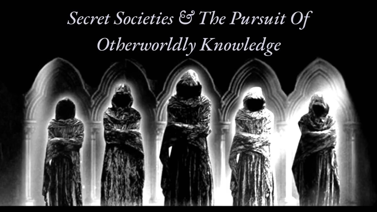 Secret Societies And The Pursuit Of Otherworldly Knowledge