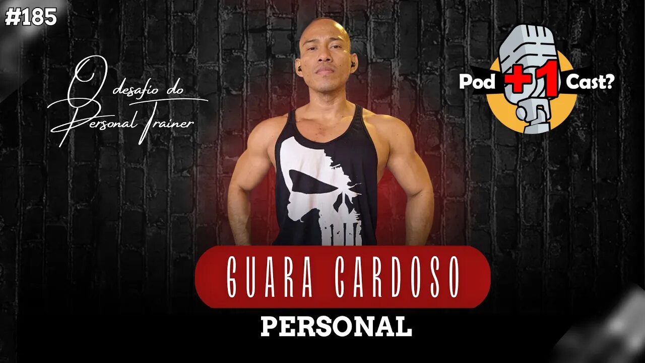 GUARA CARDOSO | PERSONAL TRAINER | POD +1 CAST? | EP #185