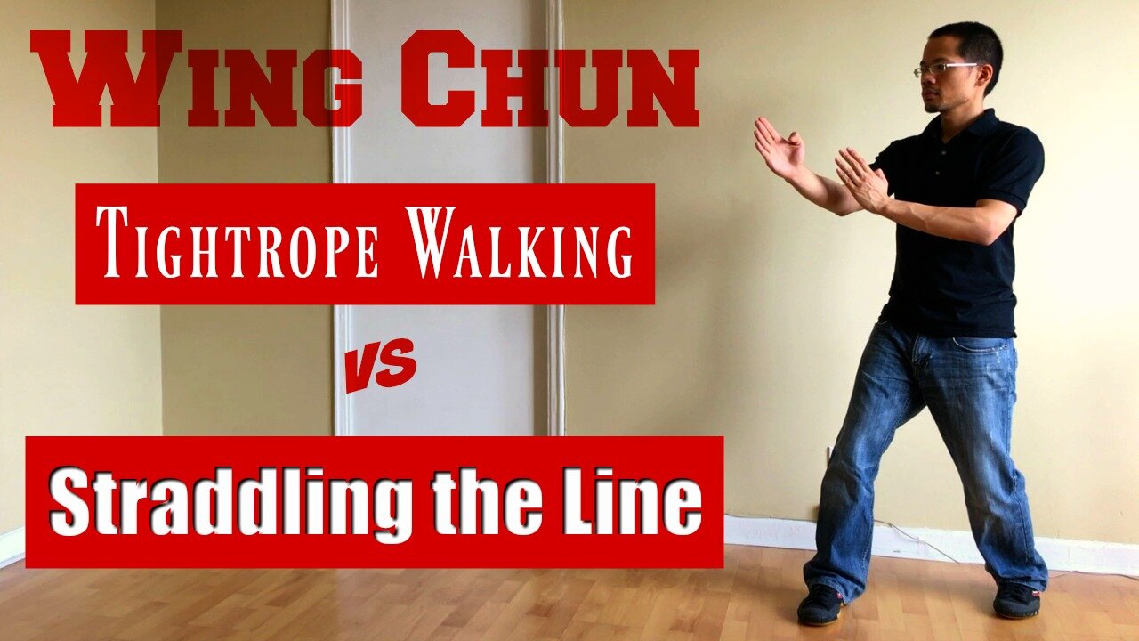 WING CHUN FOOTWORK: Tightrope Walking Vs Straddling The Line