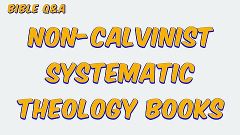 Are there any non-Calvinist Systematic Theology books you recommend?