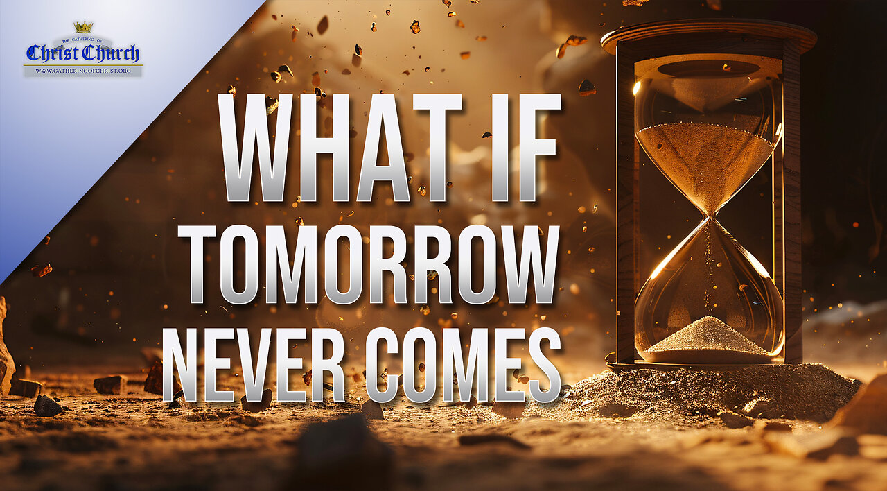 What If Tomorrow Never Comes