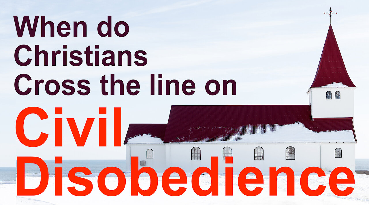 When do Christians cross the line on Civil Disobedience?