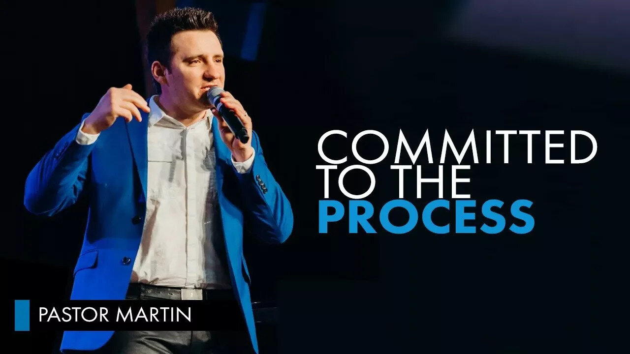 COMMITTED TO THE PROCESS | Pastor Martin