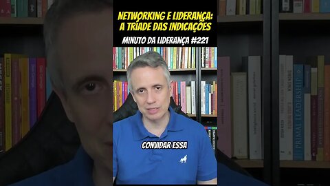 Networking E Liderança: A Tríade Da Liderança #minutodaliderança 221