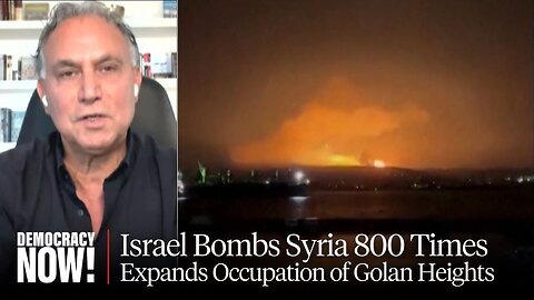 "Lawless": Marwan Bishara on Israel Bombing Syria 800 Times & Expanding Occupation of Golan Heights