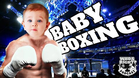 BABY BOXING - Who's Right Podcast