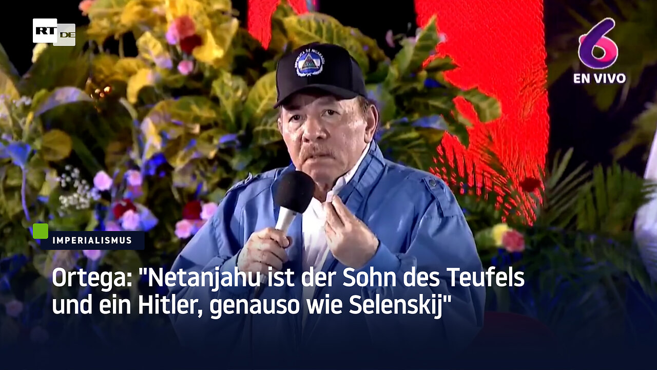 Ortega: "Netanjahu ist der Sohn des Teufels und ein Hitler, genauso wie Selenskij"