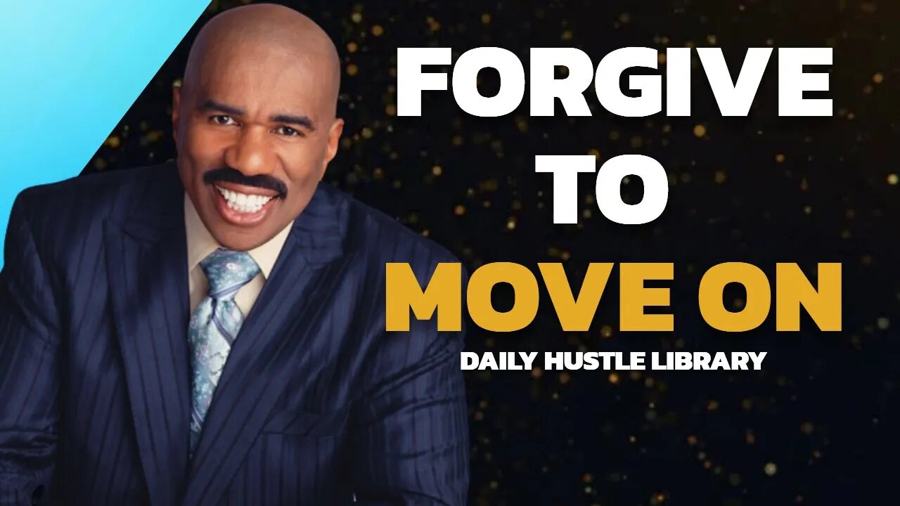 TO FORGIVE TO MOVE ON | Steve Harvey | BEST MOTIVATIONAL SPEECH 2023