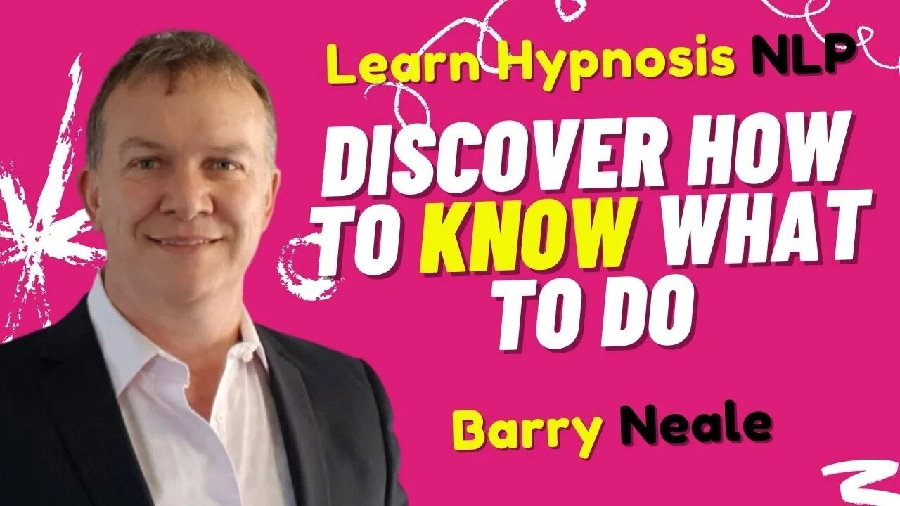 Discover How to Know What to Do, When - Learn Hypnosis NLP