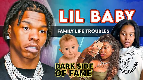 Lil Baby | The Dark Side of Fame | Family Life Troubles