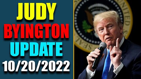 JUDY BYINGTON INTEL: RESTORED REPUBLIC VIA A GCR HUGE UPDATE AS OF OCT 20, 2022 - TRUMP NEWS