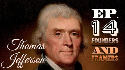 Thomas Jefferson - Philosopher of Americanism - Ep. 14